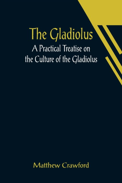 Cover for Matthew Crawford · The Gladiolus (Paperback Book) (2021)