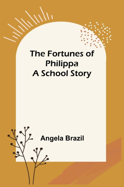 Cover for Angela Brazil · The Fortunes of Philippa A School Story (Paperback Book) (2022)