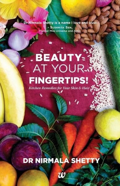 Beauty at Your Fingertips! Kitchen Remedies for Your Skin and Hair - Dr Nirmala Shetty - Livros - westland ltd - 9789384030438 - 20 de setembro de 2014