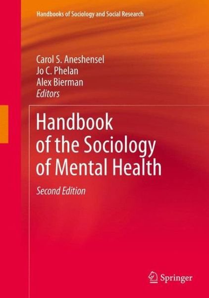 Cover for Carol S Aneshensel · Handbook of the Sociology of Mental Health - Handbooks of Sociology and Social Research (Taschenbuch) [2nd ed. 2013 edition] (2013)