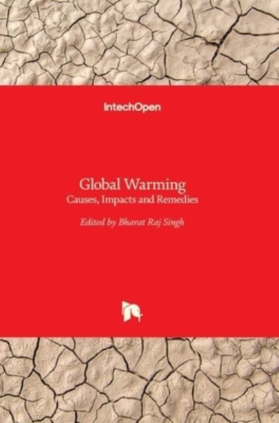 Global Warming: Causes, Impacts and Remedies - Bharat Raj Singh - Books - Intechopen - 9789535120438 - April 22, 2015