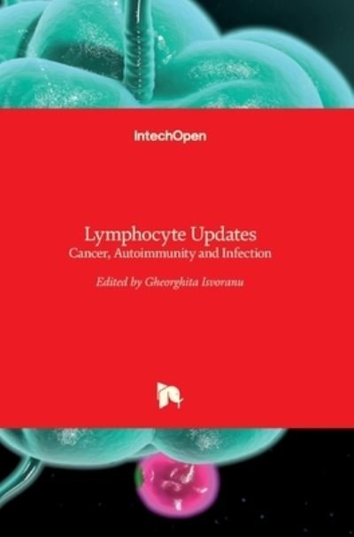 Cover for Gheorghita Isvoranu · Lymphocyte Updates: Cancer, Autoimmunity and Infection (Gebundenes Buch) (2017)