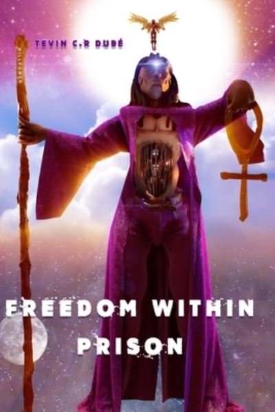 Cover for Tevin C R Dube · Freedom Within Prison (Paperback Bog) (2021)