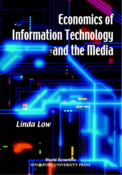 Cover for Low, Linda (S'pore Univ Of Social Sciences, S'pore) · Economics Of Information Technology And The Media (Hardcover Book) (2000)