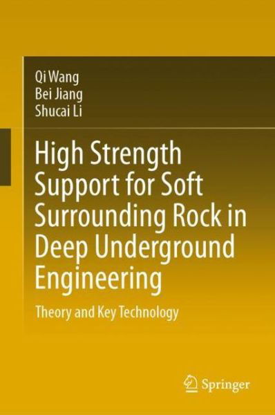 Cover for Qi Wang · High Strength Support for Soft Surrounding Rock in Deep Underground Engineering: Theory and Key Technology (Hardcover Book) [1st ed. 2020 edition] (2020)