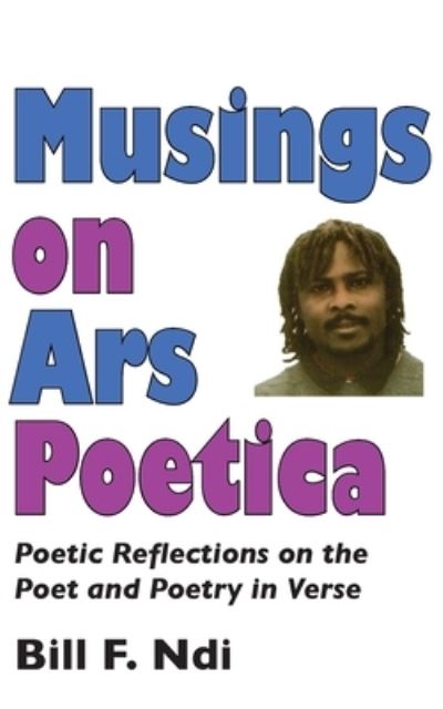 Cover for Bill F. Ndi · Musings on Ars Poetica. Poetic Reflections on the Poet and Poetry in Verse (Paperback Book) (2009)