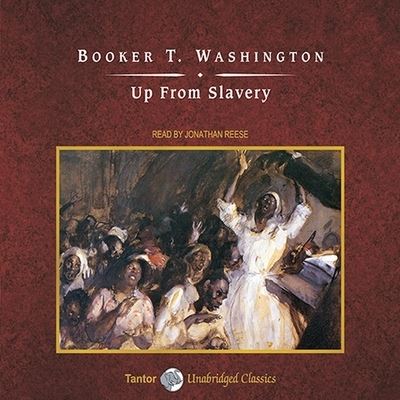 Up from Slavery, with eBook - Booker T Washington - Muzyka - TANTOR AUDIO - 9798200123438 - 30 listopada 2009