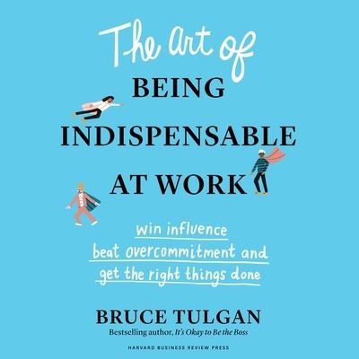 Cover for Bruce Tulgan · The Art of Being Indispensable at Work (CD) (2020)