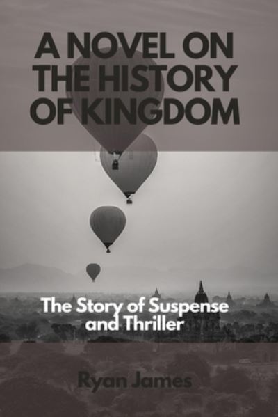 Cover for Ryan James · A Novel on The History of Kingdom: The Story of Suspense and Thriller (Paperback Book) (2022)