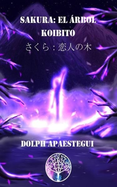 Cover for Dolph Apaestegui · Sakura: el arbol Koibito (Taschenbuch) (2021)