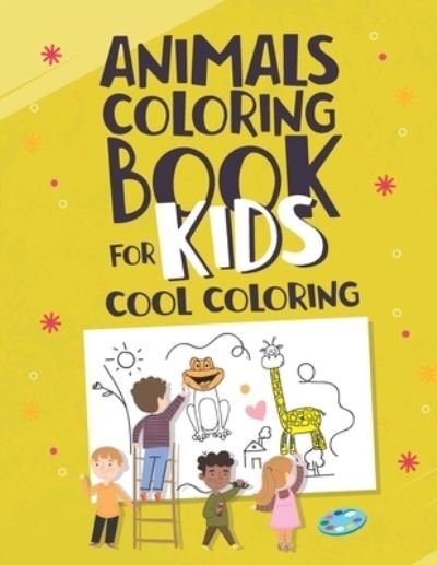 Cover for Hasan Ahmed · Animal Coloring Book For Kids Cool Coloring: Animal Coloring Book for Kids Activities for Toddlers, Preschoolers My First Animal Coloring Book for Kids ages 4-8 Cool Coloring Pages, Coloring Books for Kids Cool Coloring for Girls and Boys (Paperback Bog) (2021)