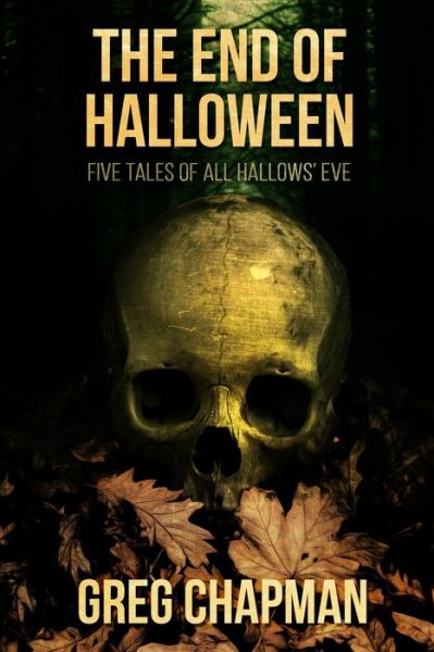 Cover for Greg Chapman · The End of Halloween (Paperback Book) (2021)