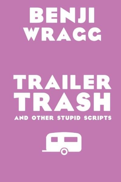 Cover for Benji Wragg · Trailer Trash (Taschenbuch) (2021)