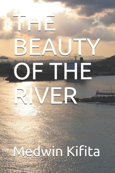Cover for Medwin Kifita · The Beauty of the River (Pocketbok) (2021)