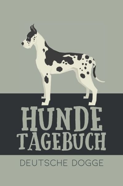 Hundetagebuch Deutsche Dogge - Dog Kings - Książki - Independently Published - 9798602163438 - 21 stycznia 2020