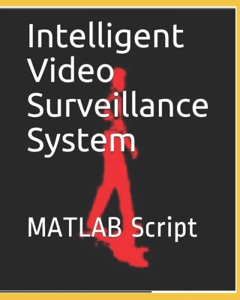 Cover for Omair Habib · Intelligent Video Surveillance System: MATLAB Script (Paperback Bog) (2020)
