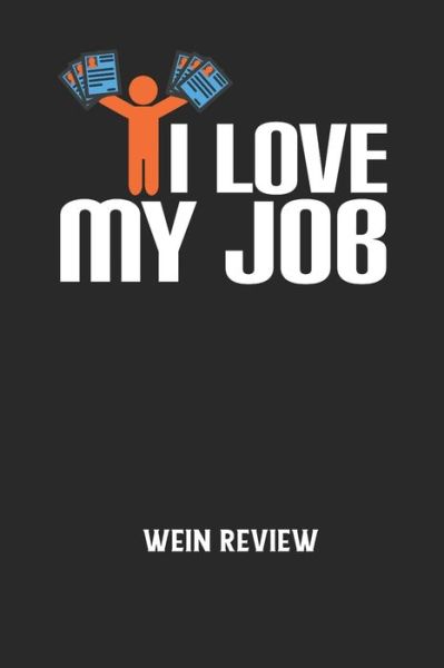 I LOVE MY JOB - Wein Review - Wein Review - Kirjat - Independently Published - 9798605584438 - tiistai 28. tammikuuta 2020