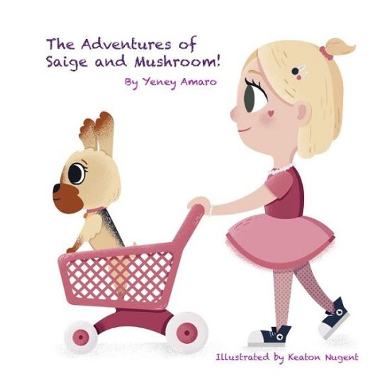 Cover for Yeney Amaro · The Adventures of Saige and Mushroom! (Paperback Bog) (2020)