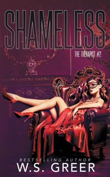 Shameless (The Therapist #2) - Ws Greer - Boeken - Independently Published - 9798640217438 - 17 juni 2020