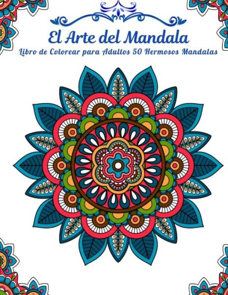 Cover for Mike Wilson · El Arte de la Mandala Libro de Colorear para Adultos 50 Hermosos Mandalas (Paperback Bog) (2020)