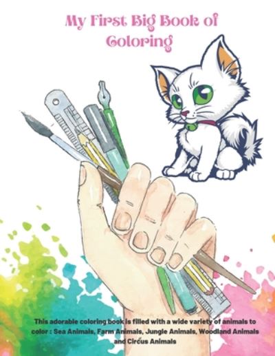 Cover for Milena Bray · My First Big Book of Coloring - This adorable coloring book is filled with a wide variety of animals to color (Paperback Book) (2020)