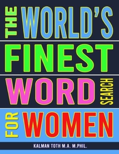 The World's Finest Word Search For Women - Kalman Toth M a M Phil - Boeken - Independently Published - 9798667584438 - 19 juli 2020