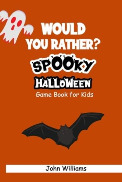 Would You Rather? spooky Halloween Game Book for Kids - John Williams - Bøger - Independently Published - 9798669382438 - 25. juli 2020