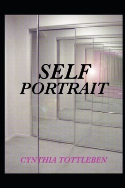 Self Portrait - Cynthia Tottleben - Books - Independently Published - 9798684286438 - September 10, 2020