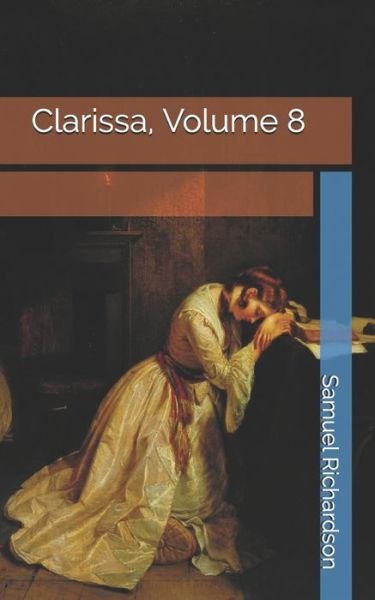 Cover for Samuel Richardson · Clarissa, Volume 8 (Paperback Book) (2021)
