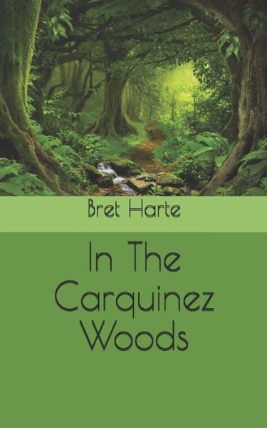 Cover for Bret Harte · In The Carquinez Woods (Paperback Book) (2021)