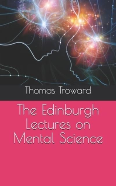 Cover for Thomas Troward · The Edinburgh Lectures on Mental Science (Paperback Book) (2021)