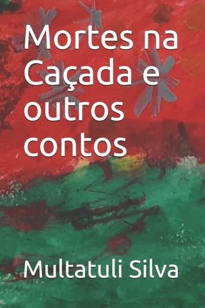 Cover for Multatuli Silva · Mortes na Cacada e outros contos (Paperback Book) (2021)