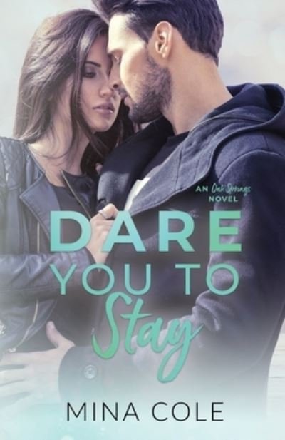 Cover for Mina Cole · Dare You to Stay: A Small Town Second Chance Romance (Oak Springs book 3) - Oak Springs (Paperback Book) (2022)