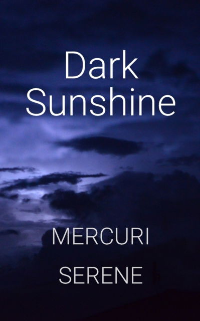 Cover for Mercuri Serene · Dark Sunshine (Paperback Book) (2022)