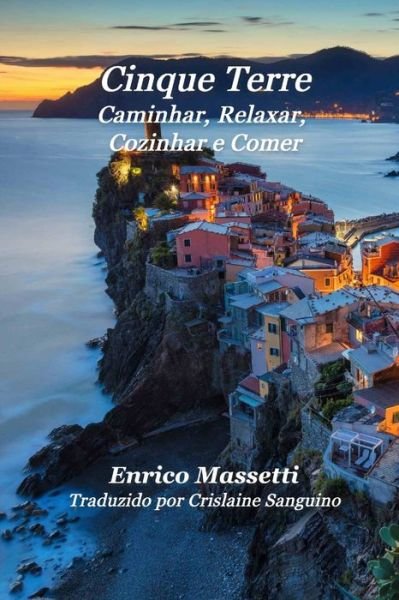 Cover for Enrico Massetti · Cinque Terre Caminhar, Relaxar, Cozinhar e Comer (Paperback Bog) (2022)