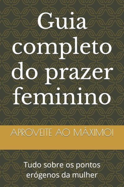 Cover for Gilson de Paula Da Luz · Guia completo do prazer feminino: Tudo sobre os pontos erogenos da mulher (Paperback Bog) (2023)