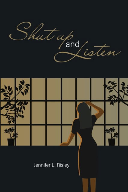 Shut Up and Listen - Jennifer L Risley - Books - Inks and Bindings, LLC - 9798886150438 - July 6, 2022