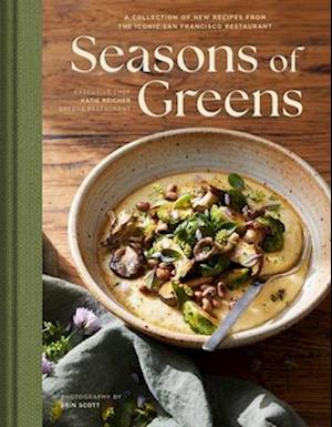 Cover for Katie Reicher · Seasons of Greens: A Collection of New Recipes from the Iconic San Francisco Restaurant (Hardcover Book) (2025)