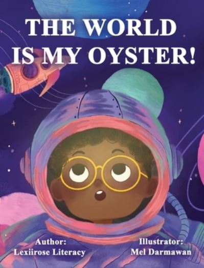 Cover for Lexiirose Literacy · The World is Your Oyster (Hardcover Book) [Large type / large print edition] (2022)