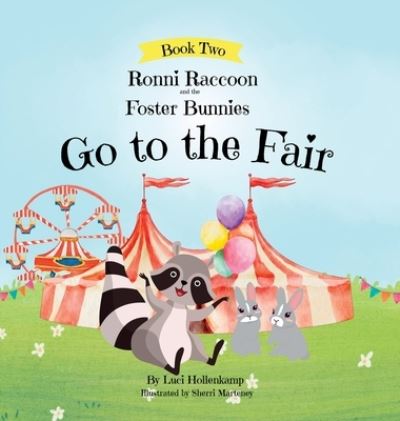 Ronni Raccoon and the Foster Bunnies Go to the Fair - Luci Hollenkamp - Books - PMBW - 9798987859438 - May 18, 2023