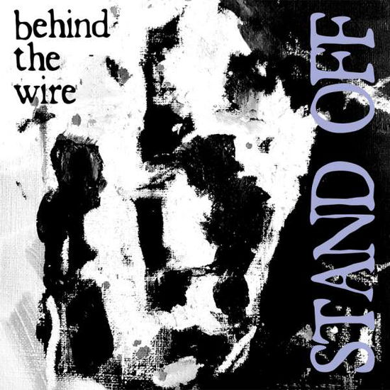 Cover for Stand off · Behind the Wire (7&quot;) (2017)