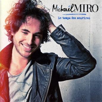Le Temps Des Sourires - Mickael Miro - Musique - UNIVERSAL - 0602537267439 - 22 février 2019