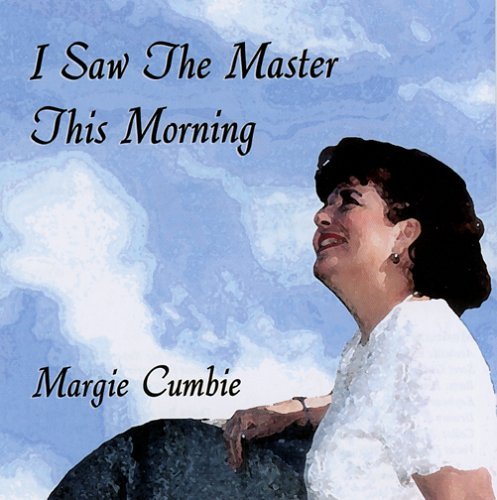 Cover for Margie Cumbie · I Saw the Master This Morning (CD) (2004)
