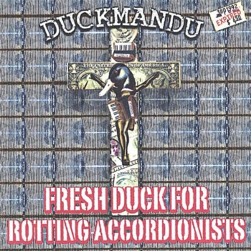 Fresh Duck for Rotting Accordionists - Duckmandu - Muziek - CD Baby - 0634479221439 - 29 november 2005