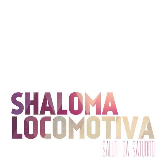 Cover for Saluti Da Saturno · Shaloma Locomotiva (CD) (2014)