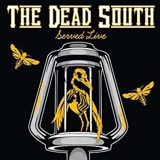 Served Live - Dead South - Musiikki - SIX SHOOTER RECORDS INC. - 0836766004439 - perjantai 9. huhtikuuta 2021