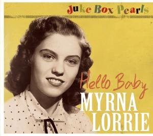Myrna Lorrie · Hello Baby (CD) [Digipak] (2012)