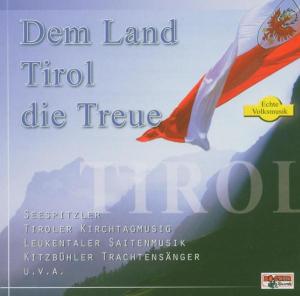 Dem Land Tirol Die Treue - V/A - Muzyka - BOGNE - 4012897117439 - 1 lutego 2005