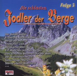 Die Schönsten Jodler Der Berge 2 - V/A - Musiikki - BOGNE - 4012897120439 - maanantai 17. heinäkuuta 2006