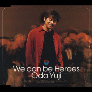 Cover for Oda Yuji · We Can Be Heroes (CD) [Japan Import edition] (2003)